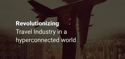 Revolutionizing the travel industry in a hyperconnected world